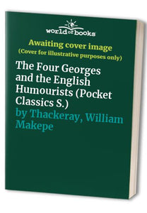 The Four Georges and the English Humourists 