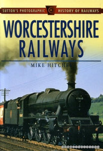 Worcestershire Railways in Old Photographs 