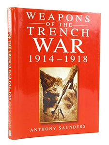 Weapons of the Trench War, 1914-18 