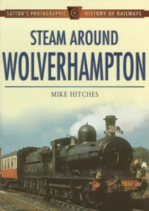 Steam Around Wolverhampton 