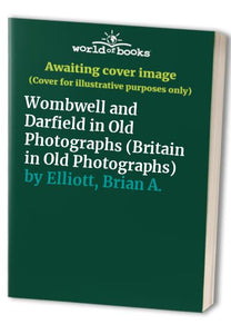 Wombwell and Darfield in Old Photographs 