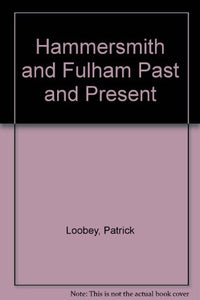 Hammersmith and Fulham Past and Present 