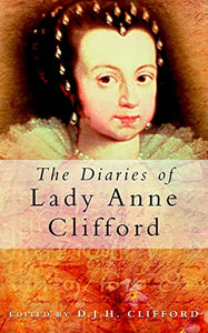 The Diaries of Lady Anne Clifford 