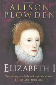 Elizabeth I (Complete Elizabethan Quartet) 