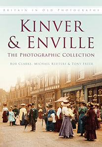 Kinver and Enville: The Photographic Collection 