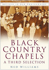 Black Country Chapels: A Third Selection 