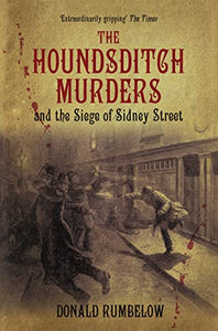 The Houndsditch Murders and the Siege of Sidney Street 