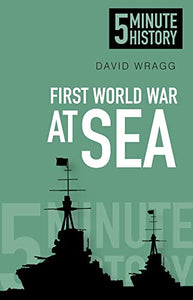 First World War at Sea: 5 Minute History 