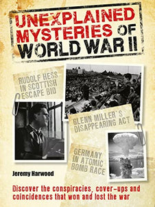 Unexplained Mysteries of World War II 