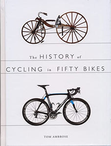 The History of Cycling in Fifty Bikes 