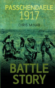 Battle Story: Passchendaele 1917 