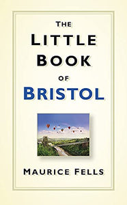 The Little Book of Bristol 