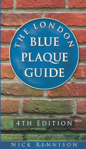 The London Blue Plaque Guide 