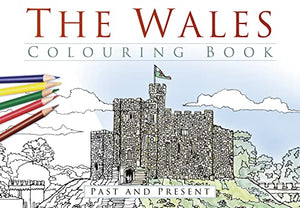 The Wales Colouring Book: Past and Present 