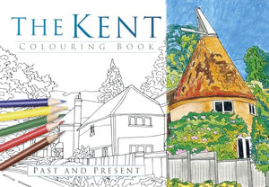 The Kent Colouring Book: Past and Present 