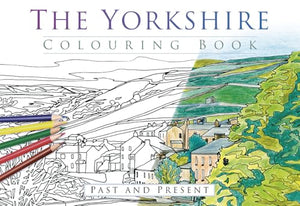 The Yorkshire Colouring Book: Past and Present 