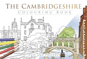 The Cambridgeshire Colouring Book: Past and Present 