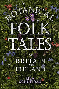 Botanical Folk Tales of Britain and Ireland 