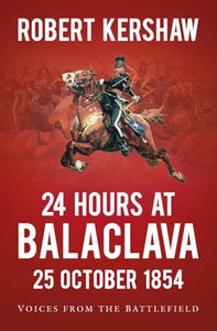 24 Hours at Balaclava: 25 October 1854 