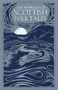 The Anthology of Scottish Folk Tales 