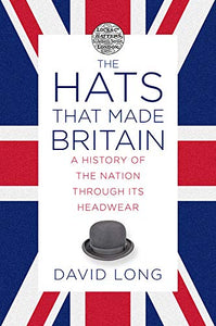 The Hats that Made Britain 