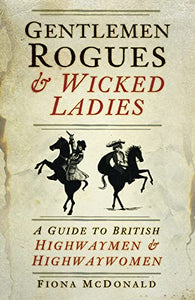 Gentlemen Rogues and Wicked Ladies 