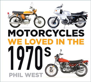 Motorcycles We Loved in the 1970s 