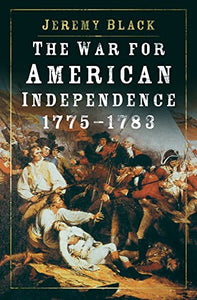 The War for American Independence, 1775-1783 