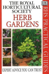 RHS Practical Guide:  Herb Gardens 