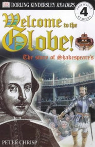 Welcome to the Globe!  The Story Of Shakespeare's Theatre 