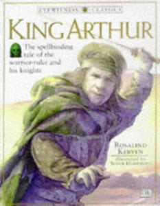 Eyewitness Classics:  King Arthur 