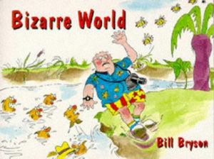 Bill Bryson's Bizarre World 