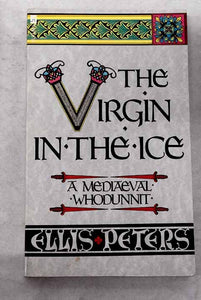 The Virgin in the Ice: the Sixth Chronicle of Brother Cadfael 