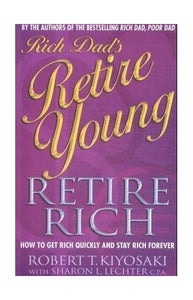 Rich Dad's Retire Young, Retire Rich 