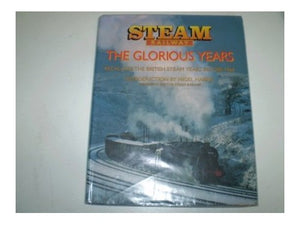 Glorious Years of Steam Railways 