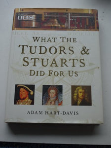 What Tudors Stuarts Did for Us (HB) 