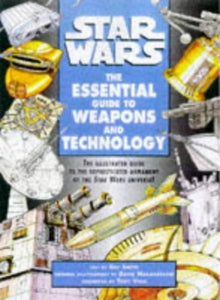 Star Wars : the Essential Guide to Weapons and Technology 