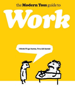 The Modern Toss Guide to Work 