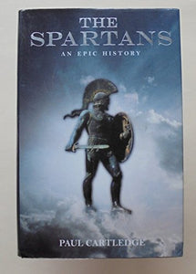 The Spartans: An Epic History (HB) 