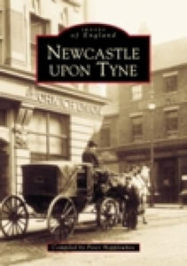 Newcastle Upon Tyne In Old Photographs 