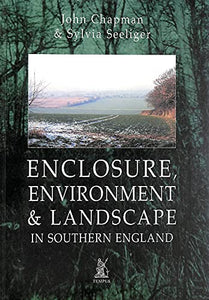 Enclosure, Environment & Landscape in Southern England 