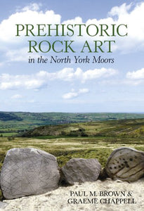 Prehistoric Rock Art in the North Yorkshire Moors 