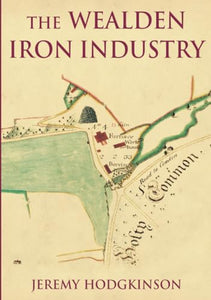 The Wealden Iron Industry 