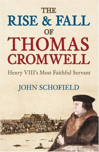 The Rise and Fall of Thomas Cromwell 