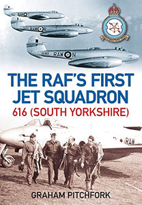 The RAF's First Jet Squadron 616 (South Yorkshire) 