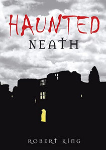 Haunted Neath 