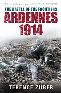 The Battle of the Frontiers: Ardennes 1914 