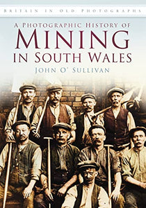 A Photographic History of Mining in South Wales 