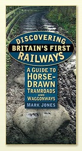 Discovering Britain's First Railways 