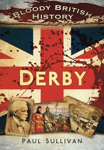 Bloody British History Derby 